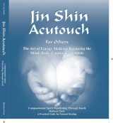 9780961817992-0961817992-Jin Shin Acutouch for Others:The Art of Energy Medicine Balancing the Mind, Body, Emotions and Spirit