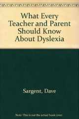 9781567631289-1567631282-What Every Teacher and Parent Should Know About Dyslexia