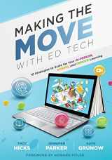 9781954631717-1954631715-Making the Move With Ed Tech: Ten Strategies to Scale Up Your In-Person, Hybrid, and Remote Learning (Learn how to integrate technology in the classroom and strategically employ ed technology tools)