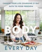 9780062870803-0062870807-Body Love Every Day: Choose Your Life-Changing 21-Day Path to Food Freedom (The Body Love Series)