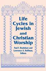 9780268022181-0268022186-Life Cycles in Jewish and Christian Worship (Two Liturgical Traditions) (Two Liturgical Traditions, 4)