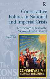 9781409469896-1409469891-Conservative Politics in National and Imperial Crisis: Letters from Britain to the Viceroy of India 1926-31