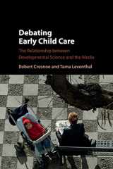 9781107472051-1107472059-Debating Early Child Care: The Relationship between Developmental Science and the Media