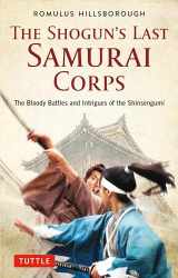 9784805315460-4805315466-The Shogun's Last Samurai Corps: The Bloody Battles and Intrigues of the Shinsengumi