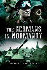 9781526760678-1526760673-The Germans in Normandy