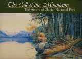 9780963564269-0963564269-The Call of the Mountains: The Artists of Glacier National Park