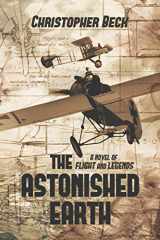 9780692874110-0692874119-The Astonished Earth: A Novel of Flight and Legends