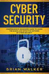 9781075257674-1075257670-Cyber Security: Comprehensive Beginners Guide to Learn the Basics and Effective Methods of Cyber Security