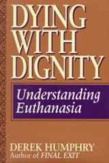 9780788199936-0788199935-Dying With Dignity: Understanding Euthanasia
