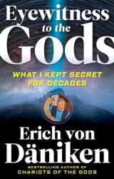 9781632651686-1632651688-Eyewitness to the Gods: What I Kept Secret for Decades (Erich von Daniken Library)