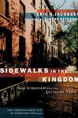 9781587430572-1587430576-Sidewalks in the Kingdom: New Urbanism and the Christian Faith (The Christian Practice of Everyday Life)