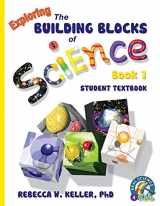 9781936114290-1936114291-Exploring the Building Blocks of Science Book 1 Student Textbook (hardcover)