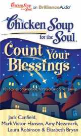 9781455891481-1455891487-Chicken Soup for the Soul: Count Your Blessings: 101 Stories of Gratitude, Fortitude, and Silver Linings