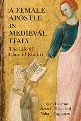 9781512823042-151282304X-A Female Apostle in Medieval Italy: The Life of Clare of Rimini (The Middle Ages Series)