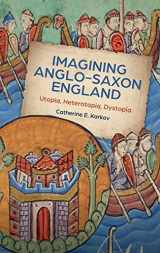 9781783275199-1783275197-Imagining Anglo-Saxon England: Utopia, Heterotopia, Dystopia (Boydell Studies in Medieval Art and Architecture, 21)
