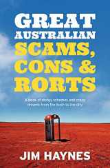 9781760296506-1760296503-Great Australian Scams, Cons and Rorts: A Book of Dodgy Schemes and Crazy Dreams From the Bush to the City