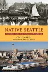 9780295988122-0295988126-Native Seattle: Histories from the Crossing-Over Place (Weyerhaeuser Environmental Books)