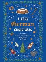 9781939931887-1939931886-A Very German Christmas: The Greatest Austrian, Swiss and German Holiday Stories of All Time (Very Christmas, 5)