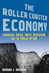 9780765625380-0765625385-The Roller Coaster Economy: Financial Crisis, Great Recession, and the Public Option