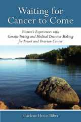 9780472072194-0472072196-Waiting for Cancer to Come: Women’s Experiences with Genetic Testing and Medical Decision Making for Breast and Ovarian Cancer