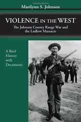 9781478622048-1478622040-Violence in the West: The Johnson County Range War and the Ludlow Massacre-A Brief History with Documents