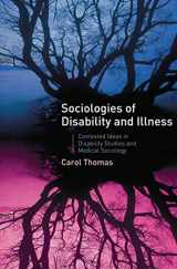 9781403936363-1403936366-Sociologies of Disability and Illness: Contested Ideas in Disability Studies and Medical Sociology