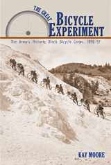 9780878425938-0878425934-Great Bicycle Experiment, The: The Army's Historic Black Bicycle Corps, 1896-97