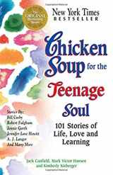 9781558744639-1558744630-Chicken Soup for the Teenage Soul: 101 Stories of Life, Love and Learning (Chicken Soup for the Soul)