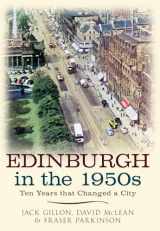 9781445637556-1445637553-Edinburgh in the 1950s: Ten Years the Changed a City (Ten Years That Changed a City)