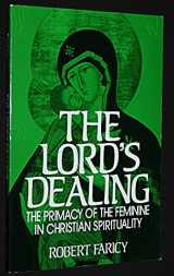 9780809130030-0809130033-The Lord's Dealing: The Primacy of the Feminine in Christian Spirituality