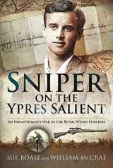 9781399095570-1399095579-Sniper on the Ypres Salient: An Infantryman’s War In The Royal Welsh Fusiliers