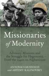 9781849044806-1849044805-Missionaries of Modernity: Advisory Missions and the Struggle for Hegemony in Afghanistan and Beyond