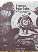 9780969191414-0969191413-Fortress Saint John : An Illustrated Military History, 1640-1985