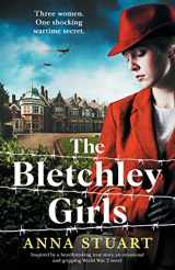 9781803147437-1803147431-The Bletchley Girls: Inspired by a heartbreaking true story, an emotional and gripping World War 2 novel (The Bletchley Park Girls)