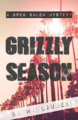 9781945572029-1945572027-Grizzly Season: A Greg Salem Mystery