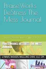 9781521565384-1521565384-PraiseWorks DeStress The Mess Journal