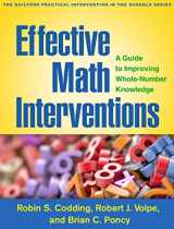 9781462528288-1462528287-Effective Math Interventions: A Guide to Improving Whole-Number Knowledge (The Guilford Practical Intervention in the Schools Series)