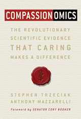 9781622181063-1622181069-Compassionomics: The Revolutionary Scientific Evidence That Caring Makes a Difference