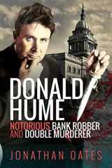 9781526769664-1526769662-Donald Hume: Notorious Bank Robber and Double Murderer