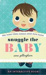 9781419711244-1419711245-Snuggle the Baby: An Interactive Board Book