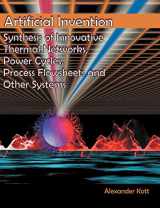 9781581122640-1581122640-Artificial Invention: Synthesis of Innovative Thermal Networks, Power Cycles, Process Flowsheets and Other Systems