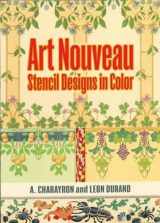 9780486472164-0486472167-Art Nouveau Stencil Designs in Color (Dover Pictorial Archive Series)
