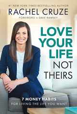 9781937077976-1937077977-Love Your Life Not Theirs: 7 Money Habits for Living the Life You Want