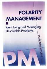 9780874251760-0874251761-Polarity Management: Identifying and Managing Unsolvable Problems