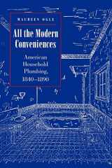 9780801863707-0801863708-All the Modern Conveniences: American Household Plumbing, 1840-1890 (Johns Hopkins Studies in the History of Technology, 20)