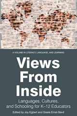 9781641130196-1641130199-Views from Inside: Languages, Cultures, and Schooling for K‐12 Educators (Literacy, Language and Learning)