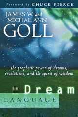 9780768423549-0768423546-Dream Language: The Prophetic Power of Dreams, Revelations, and the Spirit of Wisdom