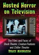 9781476684611-1476684618-Hosted Horror on Television: The Films and Faces of Shock Theater, Creature Features and Chiller Theater