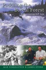 9781896219981-1896219985-Paddling the Boreal Forest: Rediscovering A.P. Low