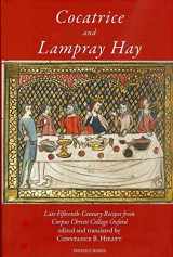 9781903018842-1903018846-Cocatrice and Lampray Hay: Late Fiftenth-Century Recipes from Corpus Christi College Oxford